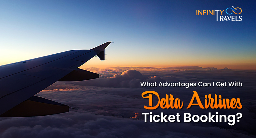 What-Advantages-Can-I-Get-With-Delta-Airlines-Ticket-Booking_1643798329.jpg